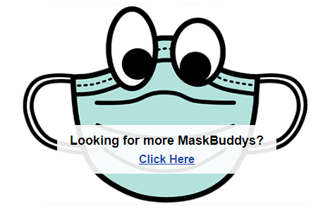 Looking For More MaskBuddys? Click Here